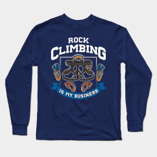 Rock Climbing Is My Business Long Sleeve T-Shirt